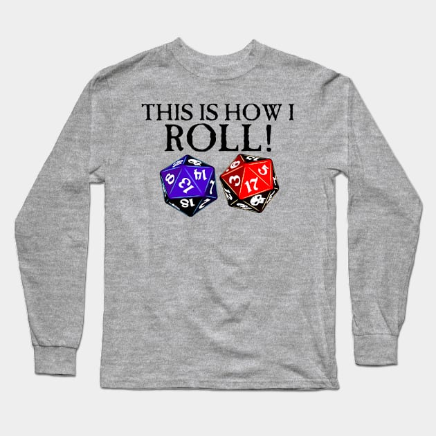 This is How I Roll Long Sleeve T-Shirt by SimonBreeze